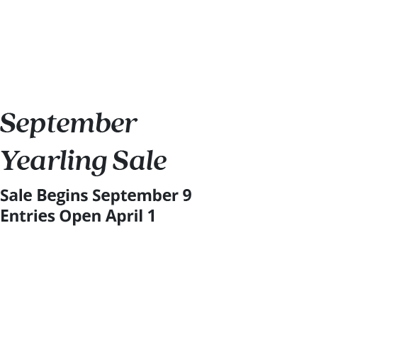 September Yearling Sale begins September 9, enties open April 1